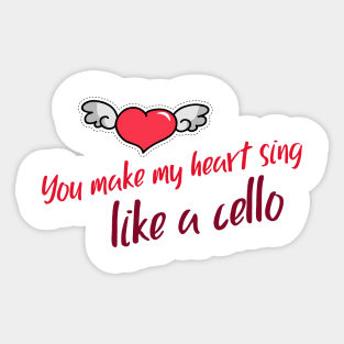 You make my heart sing like a cello T-shirt Sticker
